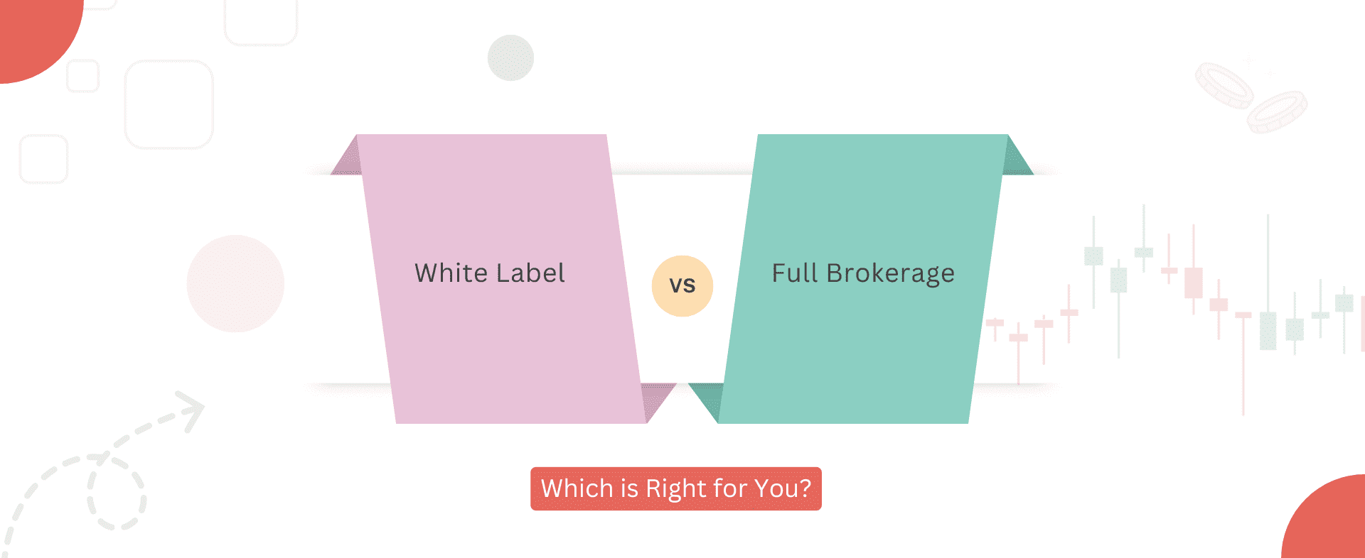 White Label vs. Full Brokerage: Which is Right for You?